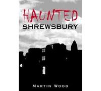 Haunted Shrewsbury Wood, Martin (Auteur)