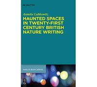 Haunted Spaces In Twenty-First Century British Nature Writing