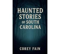 Haunted Stories of South Carolina