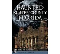 Haunted Sumter County Florida by Deborah Carr Hollingsworth & Foreword by Janice Oberding Deborah Carr Hollingsworth Foreword by Janice Oberding (Auteur)