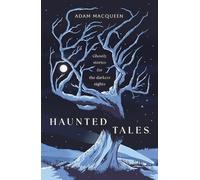 Haunted Tales: Ghostly stories for the darkest nights. 'Festive and Fascinating' Christmas Read.