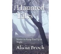 Haunted Tales: Stories To Keep You Up At Night
