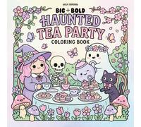 Haunted Tea Party: Spooky Cute Coloring Book for Kids, Teens and Adults with Kawaii Ghosts, Witches and Cats in Cozy Afternoon Tea Party Scenes for Relaxation