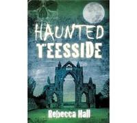 Haunted Teesside (Paperback) Rebecca Hall, (Auteur)