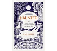 Haunted: The Ghost Stories and Folklore of the British Isles