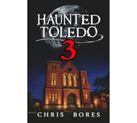 Haunted Toledo 3 - Ghosts of Glass City
