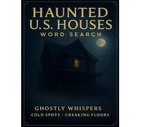 Haunted U.S. Houses - Word Search of Ghostly Whispers & Cold Spots: Eerie mansions, creaking Victorians, deserted farms & midnight footsteps