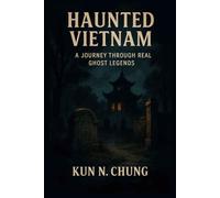 Haunted Vietnam - A Journey Through Real Ghost Legends