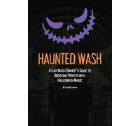 Haunted Wash: A Car Wash Owner’s Guide to Boosting Profits with Halloween Magic