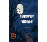 Haunted Words Word Search Puzzle Book: Large Print Chilling and Thrilling Wordsearches for Kids, Teens, Adults, and Seniors Who Love Halloween Fun!