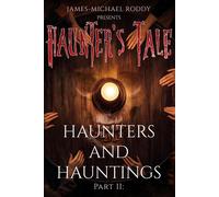 Haunters & Hauntings: Part 2 Haunter's Tale, #2 - James-Michael Roddy - Accomplishing Innovation Press - ebook (ePub) - Livre