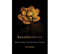Haunthenticity: Musical Replay and the Fear of the Real