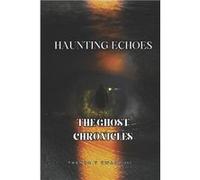 Haunting Echoes The Ghost Chronicles - jayden jan JJ TWALA I - Amazon Digital Services LLC KDP - Livre en Anglais jayden jan JJ TWALA Ijayden jan JJ TWALA I (Auteur)