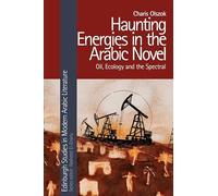 Haunting Energies in the Arabic Novel: Oil, Ecology and the Spectral