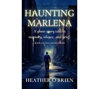 Haunting Marlena: A ghost story told in memory, silence, and grief. Book of Life, #1.2 - Heather O’Brien - Crow & Compass Publishing - ebook (ePub) - Livre