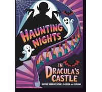 Haunting Nights in Dracula's Castle: Gothic Horror Scenes to Color and Scream: A chilling journey through Dracula’s eerie halls-perfect for Halloween fans and spooky art lovers!