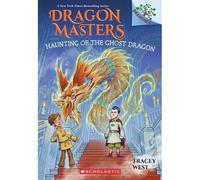 Haunting Of The Ghost Dragon: A Branches Book (Dragon Masters #27)