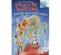 Haunting of the Ghost Dragon: A Branches Book (Dragon Masters #27) (Volume 27)