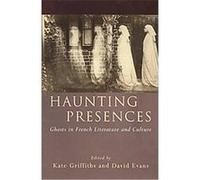 Haunting Presences, University of Wales Press - French and Francophone Studies