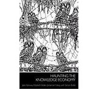 Haunting the Knowledge Economy Jane Kenway (Auteur)