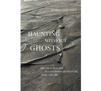 Haunting Without Ghosts by Juliana Martinez Juliana Martinez (Auteur)