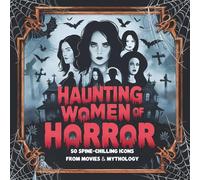 Haunting Women of Horror: A Coloring Book of Iconic Female Horror Characters: 50 Spine-Chilling Icons from Movies & Mythology in Bold Gothic Line Art (Adult Horror Coloring Book)