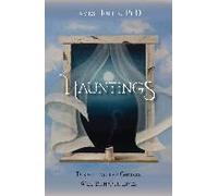 Hauntings - Dispelling The Ghosts Who Run Our Lives