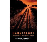 Hauntology: Ghosts of Futures Past