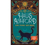 Haus Ashford - Eine Frage der Magie Roman - Die magische Fortsetzung der Urban-Fantasy-Serie des SPIEGEL-Bestsellerautors! - Benedict Jacka - Blanvalet Taschenbuch Verlag - ebook (ePub) - Livre