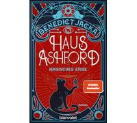 Haus Ashford - Magisches Erbe: Roman - Die magische Fortsetzung der Urban-Fantasy-Serie des SPIEGEL-Bestsellerautors!