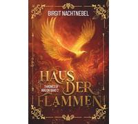 Haus der Flammen: Romantasy mit verbotener Liebe, Elementarmagie und einem tödlichen Schwur