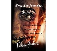 Haus der fremden Gesichter: Ein Horrorthriller über das Gesicht, das wir alle tragen könnten
