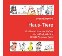 Haus-Tiere - Ein Geschenkbuch für Jung und Alt: Ein Tier aus Haus und Hof und ein treffendes Gedicht für jede Woche des Jahres
