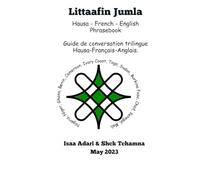 Hausa - French - English Phrasebook: Guide de conversation Hausa-Français-Anglais.