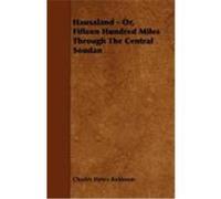 Hausaland - Or, Fifteen Hundred Miles Through the Central Soudan Robinson, Charles Henry (Auteur)