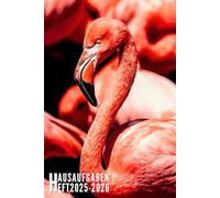 Hausaufgabenheft 2025/2026: Flamingo - Schulplaner Für Grundschule, Gymnasium, Mädchen, Jungen, Teenager | Viel Platz Für Fach, Aufgaben, Notizen