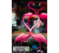 Hausaufgabenheft 2025/2026: Flamingo - Schulplaner Für Grundschule, Mädchen, Jungen, Teenager Mit Wochenplaner Und Mehr| Viel Platz Für Fach, Aufgaben, Notizen