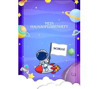 Hausaufgabenheft - Abenteuer im Weltall A5: Hausaufgabenheft Grundschule A5 - Weltraum Design für Kinder mit Stundenplan, Notenübersicht, 1x1-Tabelle & Platz für Notizen