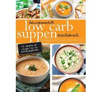 Hausgemachte Low Carb Suppen Kochbuch