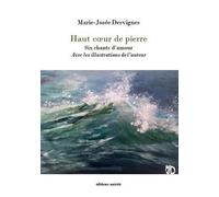 Haut Coeur De Pierre - Six Chants D'amour Avec Les Illustrations De L'auteur