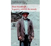 Charles Van der Leeuw – Haut-Karabagh : la guerre oubliée du monde – Essai – Broché