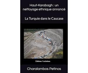 Haut-Karabagh : un nettoyage ethnique annoncé: La Turquie dans le Caucase