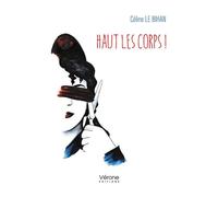 Haut les corps ! - Céline Le Bihan - Verone Eds - broché - Essai