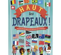 Haut les drapeaux Des faits des histoires et des anecdotes sur les drapeaux - Clive Gifford - Grenouille - cartonné - Document jeunesse dès 6 ans