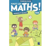 Haut Les Maths ! Ce2 - Fichier De L'élève En 2 Volumes : Nombres Et Calculs - Espace Et Géométrie - Grandeurs Et Mesures