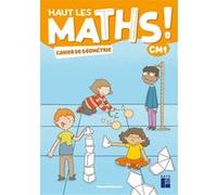 Haut les maths ! CM1 - Cahier de géométrie Ed 2021 Nathalie Pfaff (Auteur), Marie-Sophie Mazollier (Auteur), Stéphanie Guimard (Auteur), Emilie Kazandjian (Auteur)
