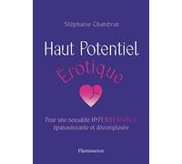 Haut Potentiel Érotique: Pour une sexualité HYPERSENSIBLE épanouissante et décomplexée