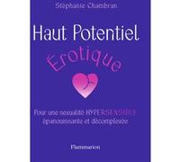 Stéphanie Chambran – Haut Potentiel Érotique – Pour une sexualité HYPERSENSIBLE... – Broché