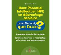 Haut potentiel intellectuel (HPI) en décrochage scolaire Comment éviter le décrochage, comment favoriser le raccrochage et le retour aux apprentissages - Denoual Le Roux - Tom Pousse - broché - Guide
