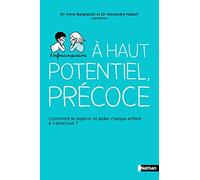 Haut potentiel, précoce - Comment le repérer et aider chaque enfant à s'épanouir ?